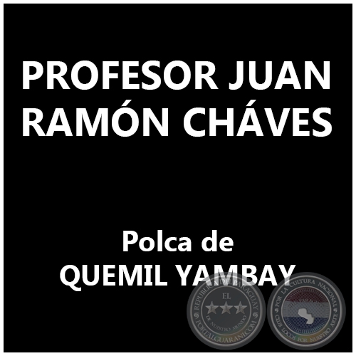PROFESOR JUAN RAMN CHVES - Polca de QUEMIL YAMBAY